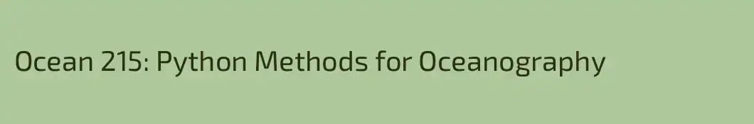 Ocean 215: Python Methods for Oceanography